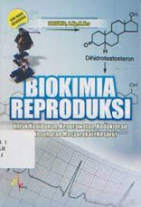 Biokimia Reproduksi: Untuk Kebidanan, Keperawatan, Kedokteran dan kesehatan Masyarakat