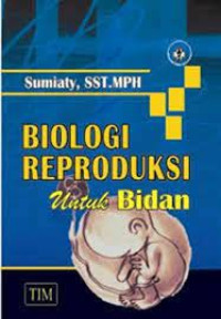 Biologi Reproduksi:  Untuk Bidan