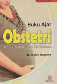 Buku Ajar Obstetri: Untuk Mahasiswa Kebidanan