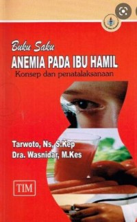 Buku Saku Anemia pada Ibu Hamil: Konsep dan Penatalaksanaan