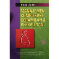 Buku Saku: Manajemen Komplikasi Kehamilan & Persalinan