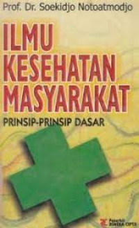 Ilmu Kesehatan Masyarakat: Prinsip-prinsip dasar