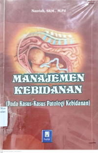 Manajemen Kebidanan: Pada Kasus-kasus Patologi Kebidanan