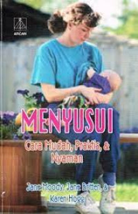 Menyusui : cara mudah, praktis dan nyaman