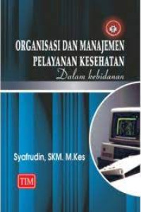 Organisasi dan manajemen pelayanan kesehatan dalam kebidanan