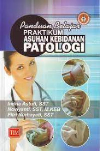 Panduan Belajar Praktikum Asuhan Kebidanan Patologi