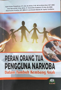 Peran Orang Tua Pengguna Narkoba: Dalam Tumbuh Kembang Anak