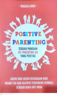 Positive Parenting: Sebuah panduan ke-parenting-an yang penting