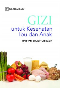 Gizi: untuk kesehatan ibu dan anak