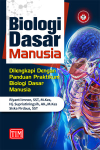 Biologi Dasar Manusia Dilengkapi dengan panduan Praktikum Biologi Dasar Manusia